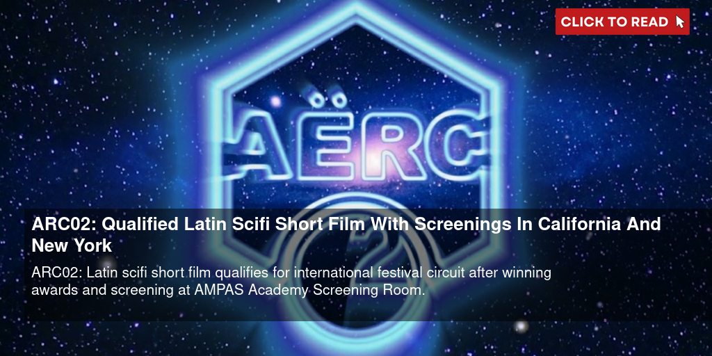 AËRC-02: Qualified Latin 'Sci-fi' Short Film With Screenings In California And New York - Vimarsana News