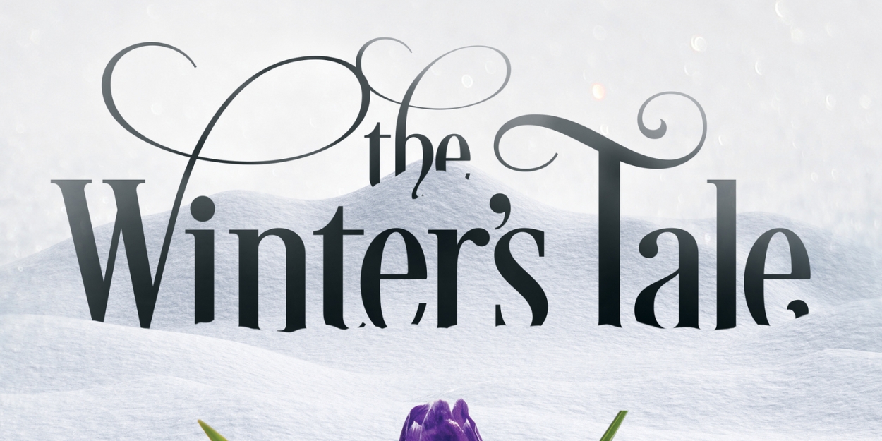 THE WINTER'S TALE Begins This Week At Floyd and Delores Jones Playhouse  Image