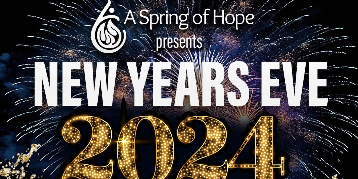 A Spring of Hope Will Host the ULTIMATE NEW YEAR'S EVE PARTY 2024 at ...