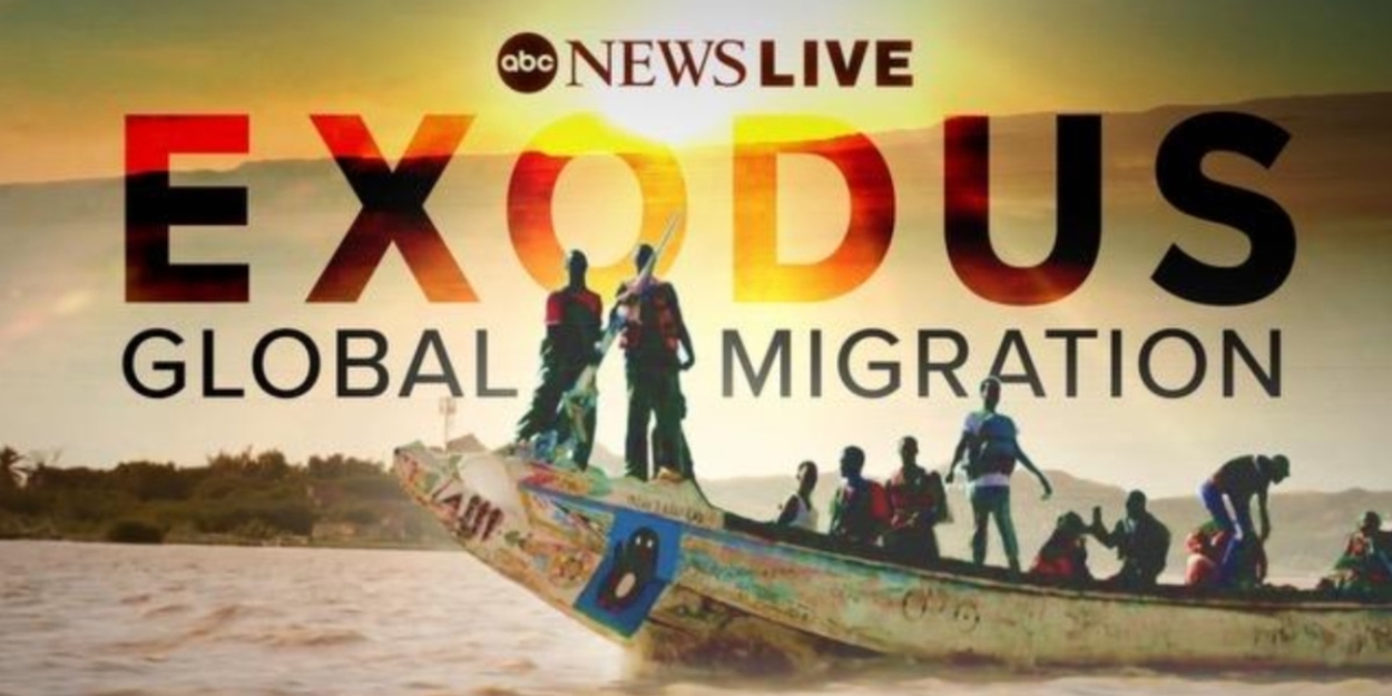 ABC News Live Announces Documentary EXODUS: GLOBAL MIGRATION 