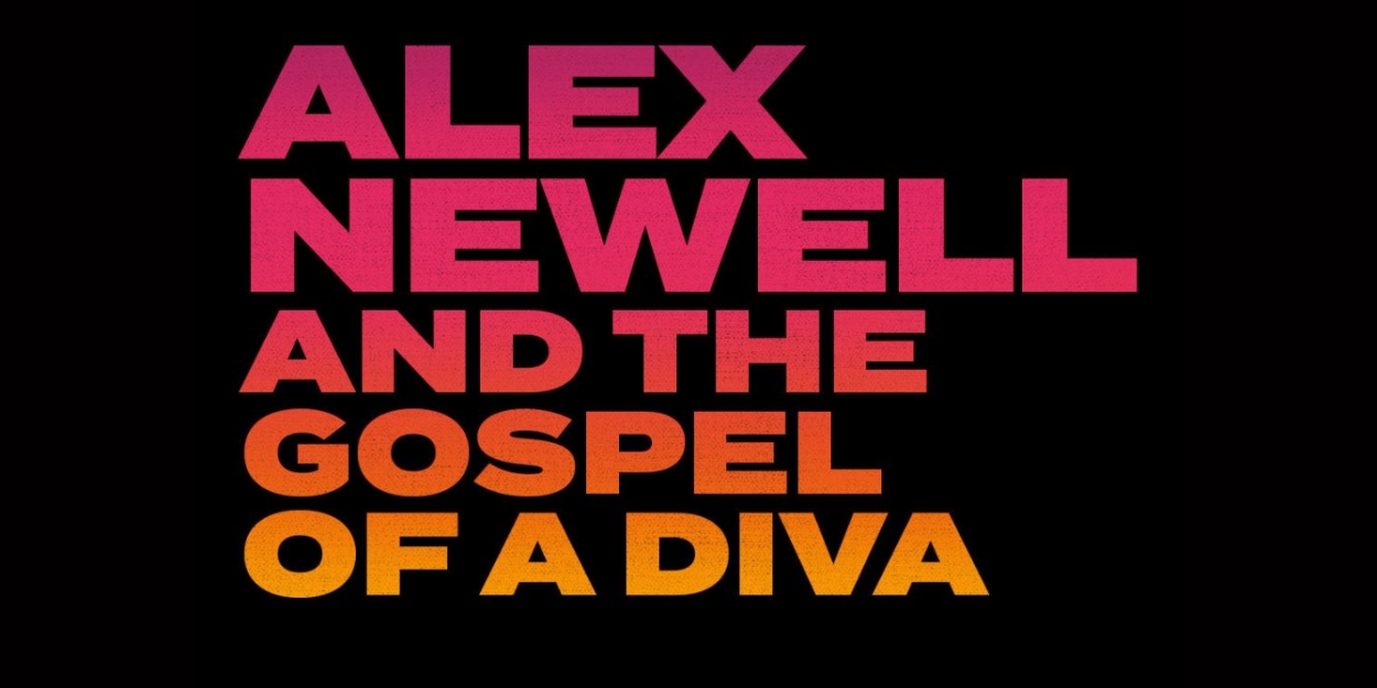 ALEX NEWELL AND THE GOSPEL OF A DIVA Comes to Audible's Minetta Lane Theatre in June Photo