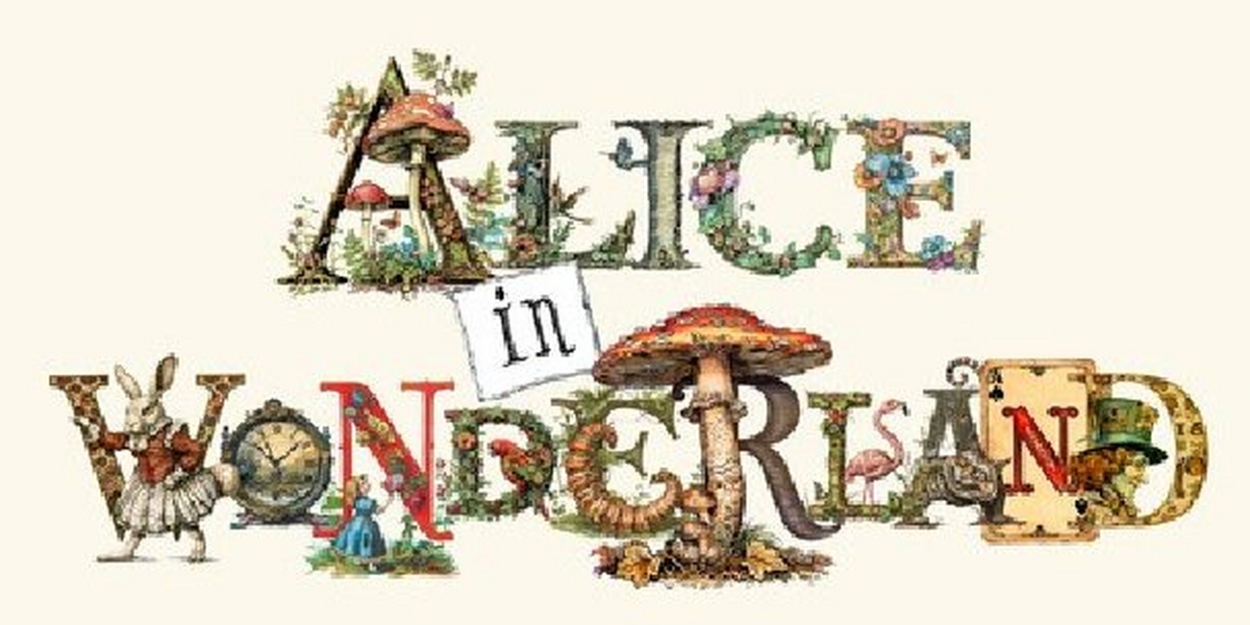 ALICE IN WONDERLAND to Premiere at The Wilshire Ebell Theatre in April 