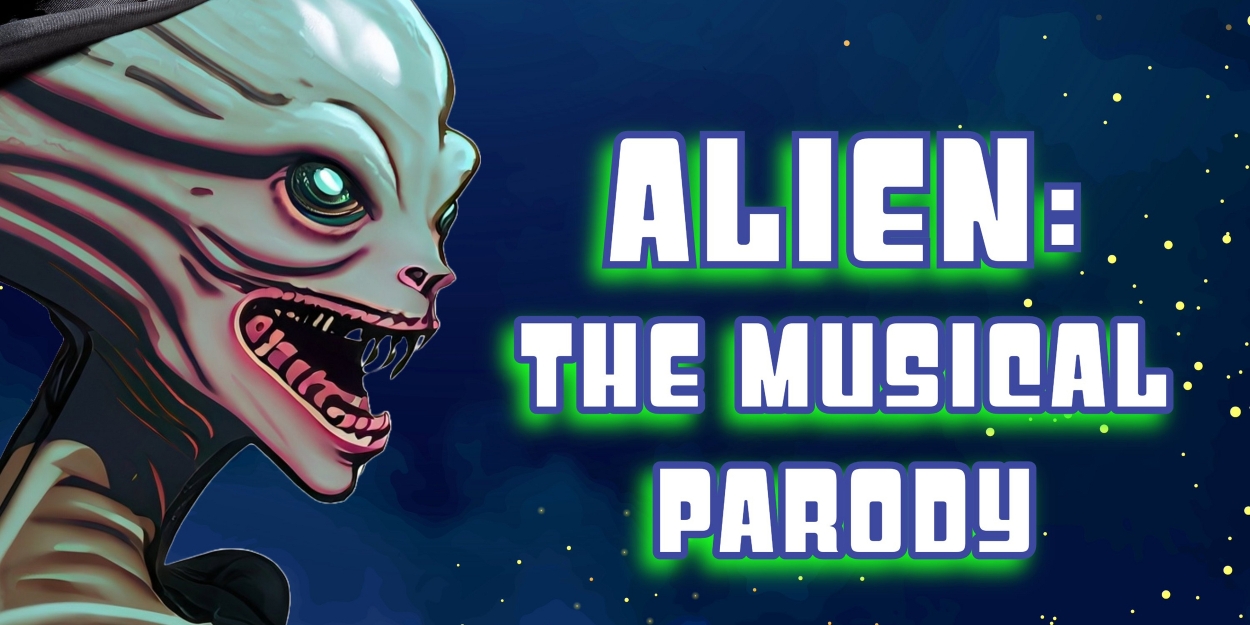 ALIEN: THE MUSICAL PARODY Comes to The Laboratory Theater of Florida in June  Image