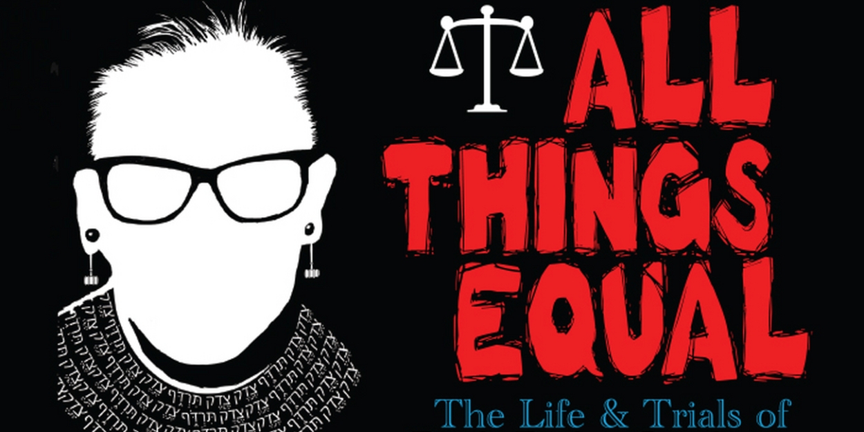 ALL THINGS EQUAL: THE LIFE AND TRIALS OF RUTH BADER GINSBURG is Coming to the Hobby Center  Image