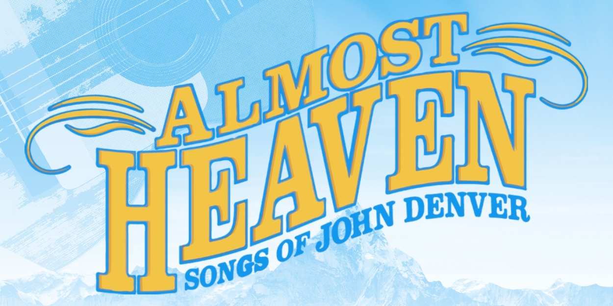 ALMOST HEAVEN: SONGS OF JOHN DENVER Comes to Rocky Mountain Rep 