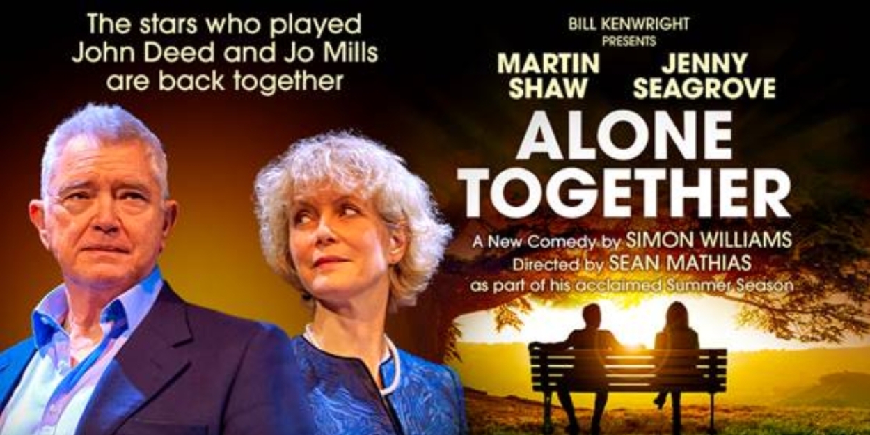 ALONE TOGETHER The Topical New Play By Simon Williams, Confirms Extension 