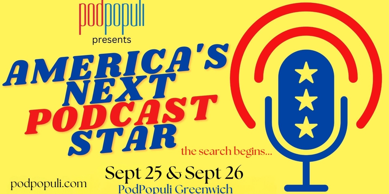 AMERICA'S NEXT PODCAST STAR Contest Comes To Greenwich This September  Image