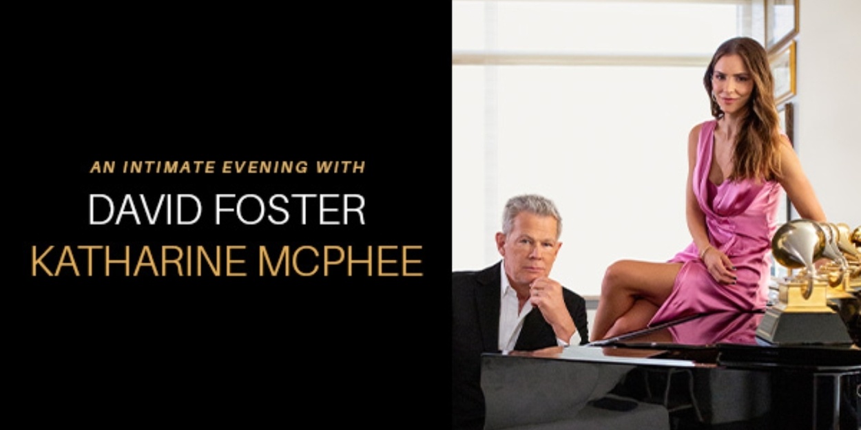 AN INTIMATE EVENING WITH DAVID FOSTER AND KATHERINE MCPHEE