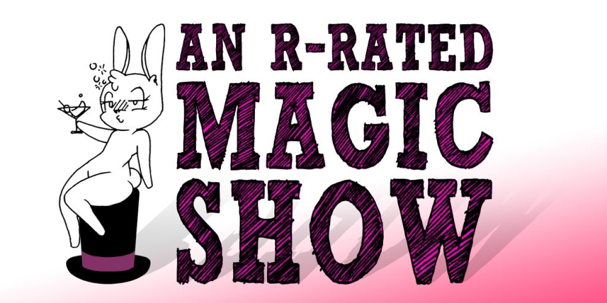 AN R-RATED MAGIC SHOW Comes tot he Morrison Center This Weekend 