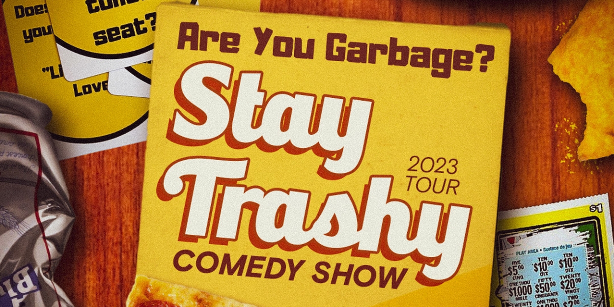 ARE YOU GARBAGE?: STAY TRASHY TOUR Comes To The Den Theatre This November 