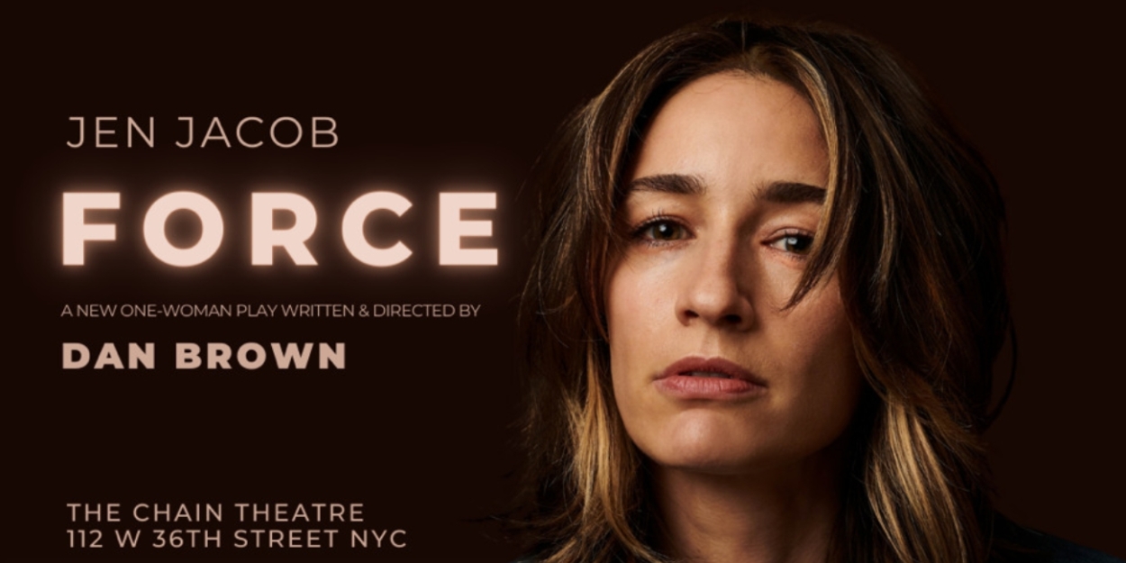 Jen Jacob Stars in Bold and Controversial One-Woman Play FORCE At Chain Theatre 