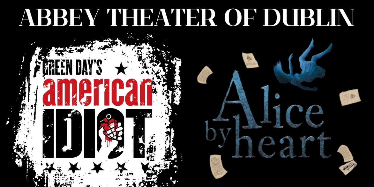 Abbey Theater Of Dublin Presents Pre-Professional Productions of AMERICAN IDIOT & ALICE BY HEART