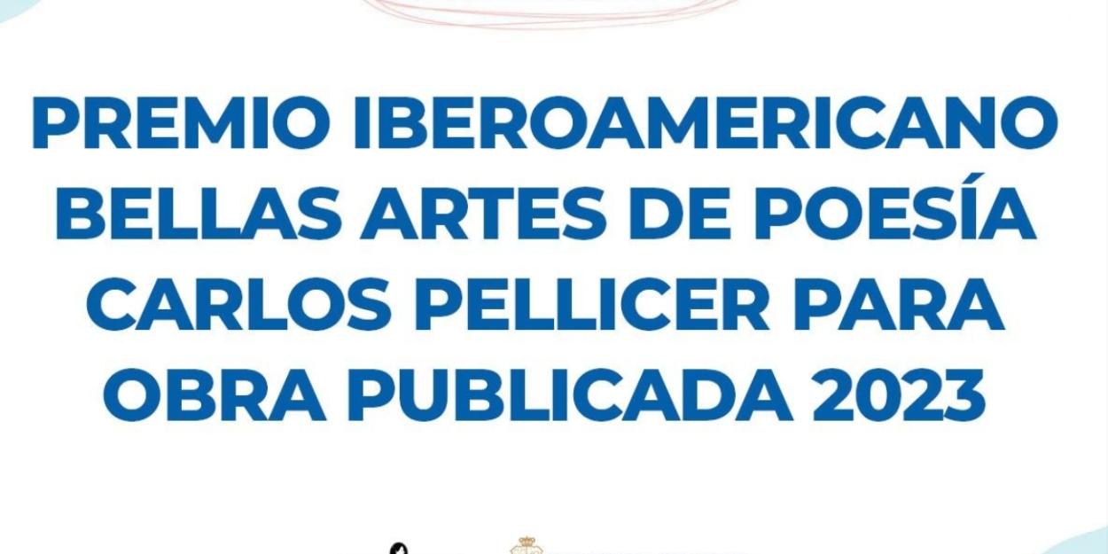 Abren La Convocatoria Para El Premio Iberoamericano Bellas Artes De Poesía Carlos Pellicer Para Obra Publicada 2023 
