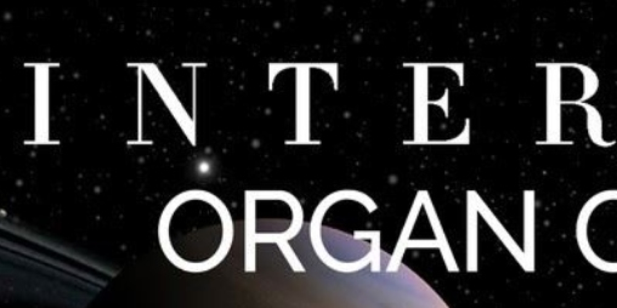 The Royal Canadian College of Organists to Present INTERSTELLAR 10 Tour  Image