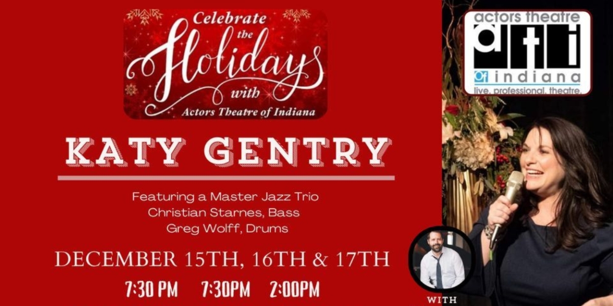 Actors Theatre Of Indiana Welcomes Katy Gentry to Celebrate The Holidays 