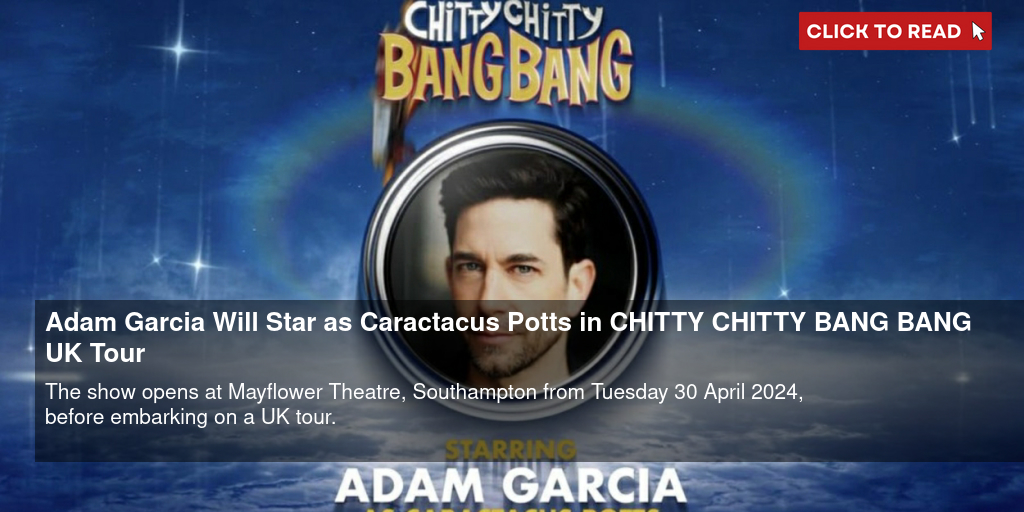 Adam Garcia Will Star as Caractacus Potts in CHITTY CHITTY BANG BANG UK Tour - Vimarsana News