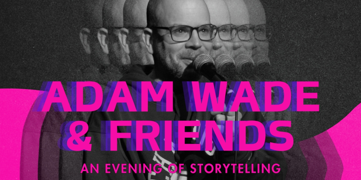 Art House Productions Presents Adam Wade & Friends: An Evening of Storytelling  Image