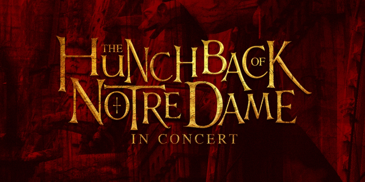 Additional Performance Added For THE HUNCHBACK OF NOTRE DAME in Concert