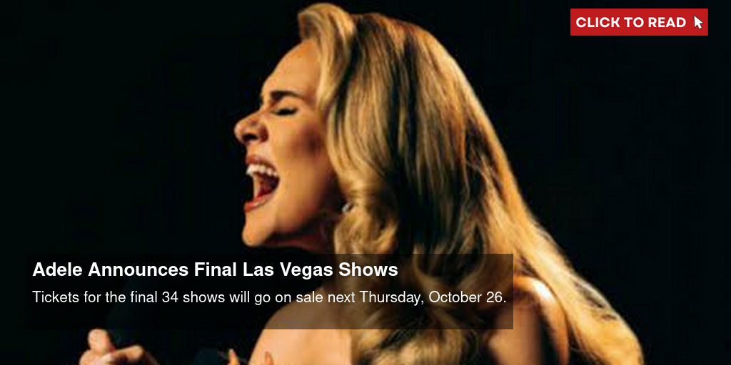 ADELE ANNOUNCES FINAL RUN OF VEGAS SHOWS : HITS Daily Double