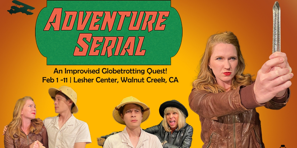 ADVENTURE SERIAL: An Improvised Globetrotting Quest Announed At The Lesher Center for the Arts  Image