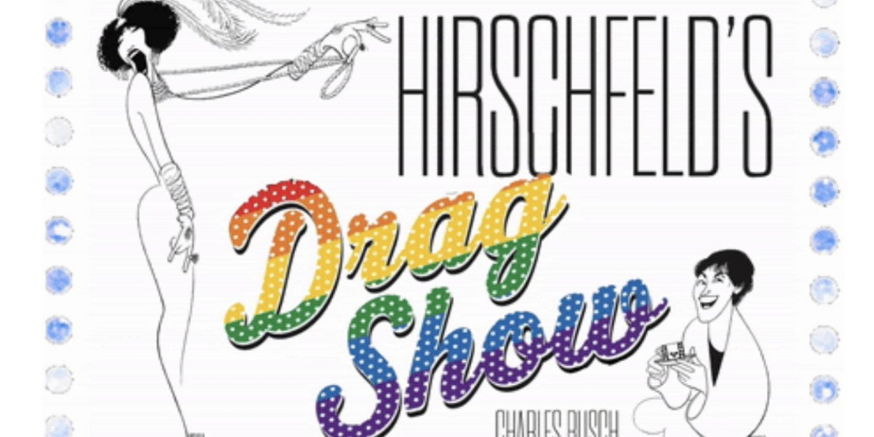 Al Hirschfeld Foundation Celebrates Pride With 'Drag Show' Exhibition Curated by Charles Busch  Image