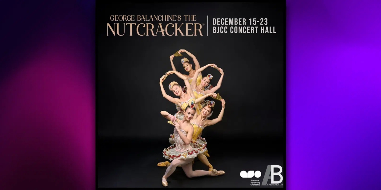 Alabama Ballet Brings George Balanchine's THE NUTCRACKER to BJCC ...