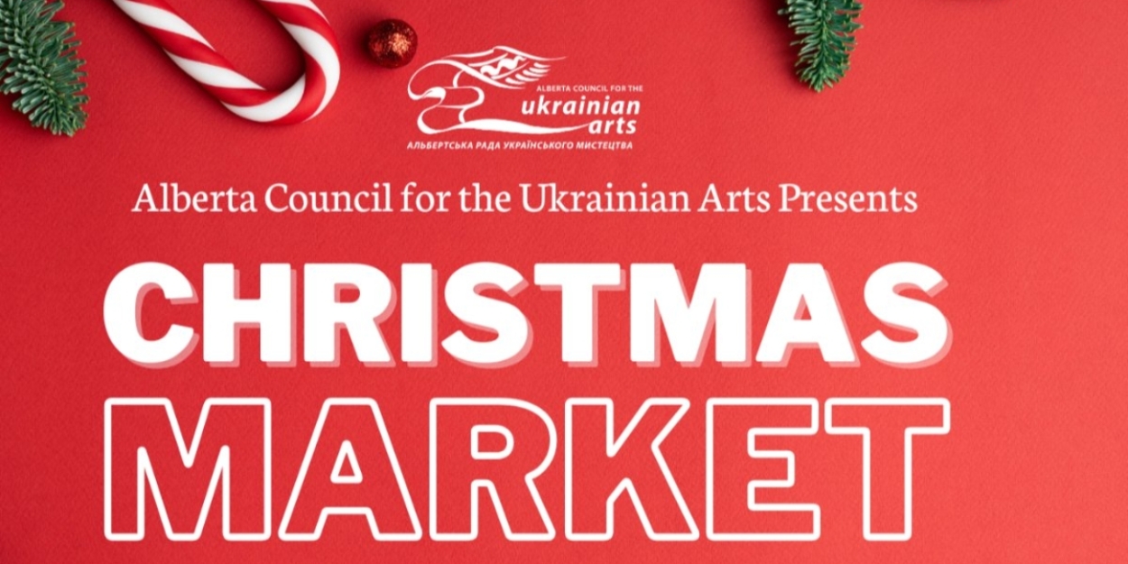 Alberta Council for the Ukrainian Arts' Ukrainian Christmas Market Returns This Saturday  Image