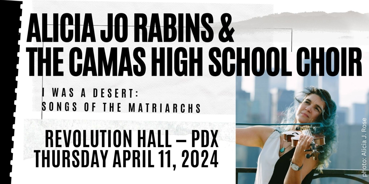 Alicia Jo Rabins & Camas High School Choir Will Join Forces For The World Premiere of 'I Was A Desert: Songs Of The Matriarchs' 