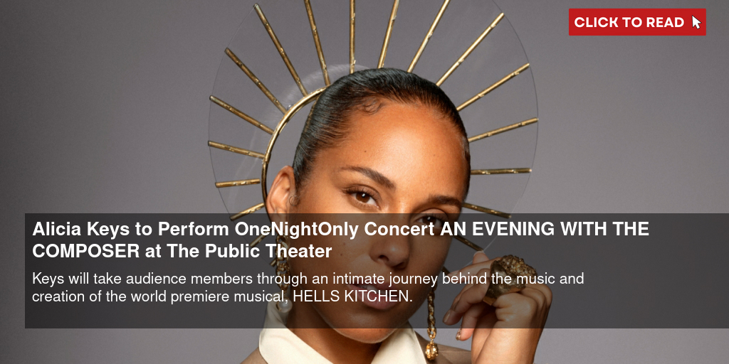 Alicia Keys to Perform One-Night-Only Concert AN EVENING WITH THE COMPOSER at The Public Theater - Vimarsana News