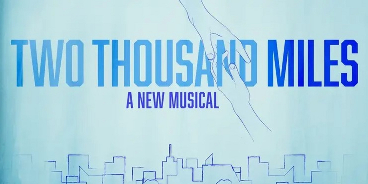 Alyssa Williams' New Musical TWO THOUSAND MILES Comes To NYC This March 