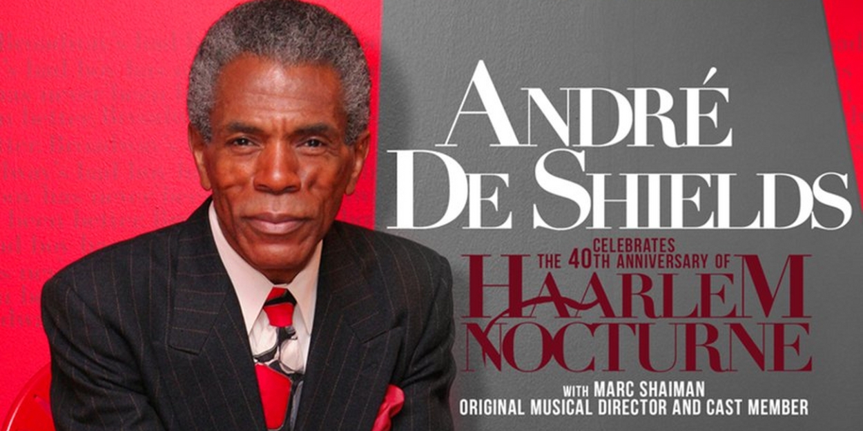 André De Shields to Celebrate the 40th Anniversary of HAARLEM NOCTURNE This Black History Month at 54 Below 