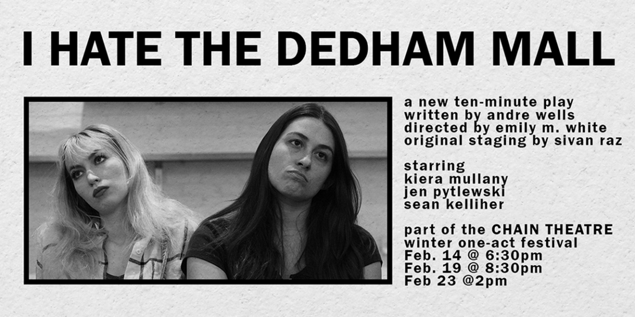 Andre Wells' I HATE THE DEDHAM MALL Set For Chain Theatre's Winter One-Act Festival