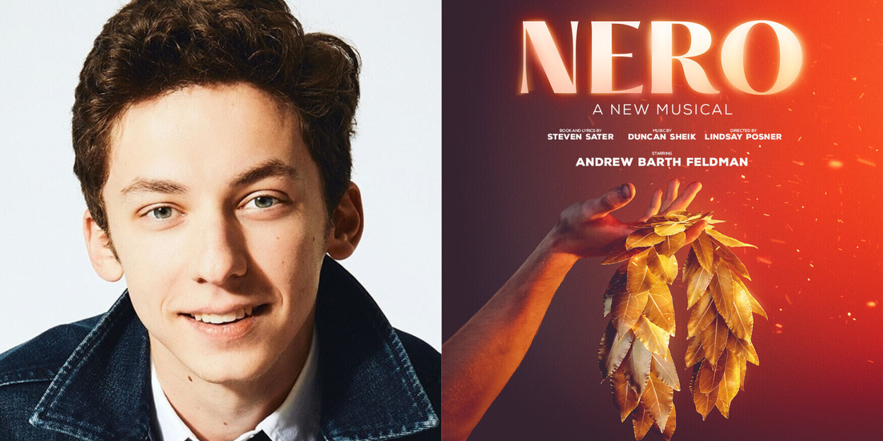 Andrew Barth Feldman Will Lead NERO, a New Musical From Steven Sater and Duncan Sheik, in London Andrew Barth Feldman Will Lead NERO, a New Musical From Steven Sater and Duncan Sheik, in London