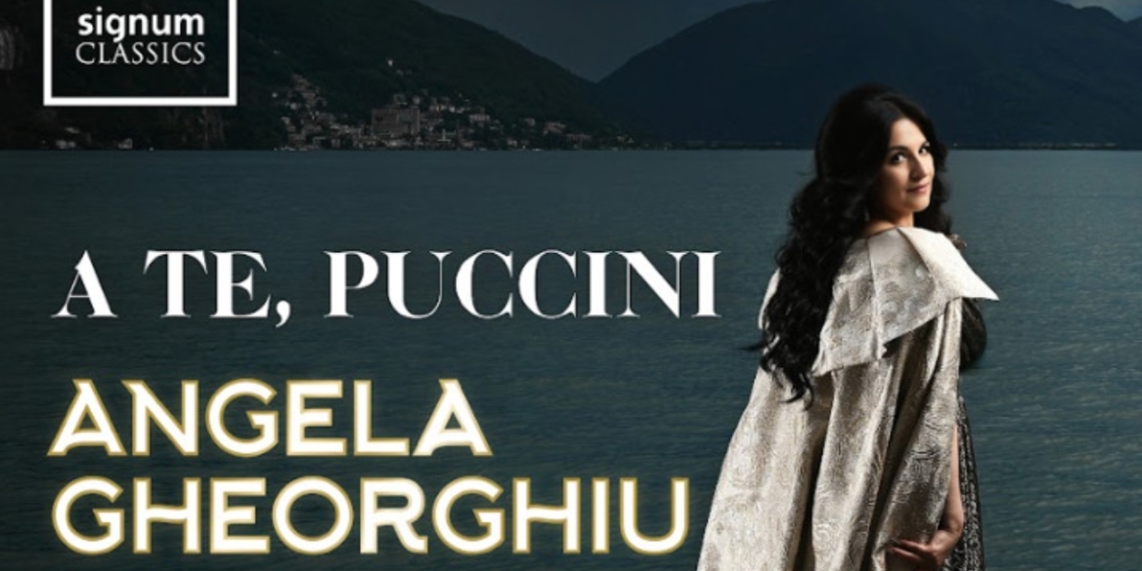 Angela Gheorghiu Releases Album For the Centenary of Puccini's Death, Including the World Premiere of His Song 'Melanconia' 