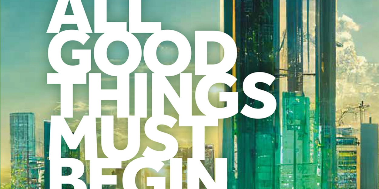 Short Play Anthology ALL GOOD THINGS MUST BEGIN Out Now  Image