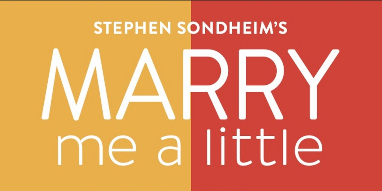Arc Stages Presents MARRY ME A LITTLE 