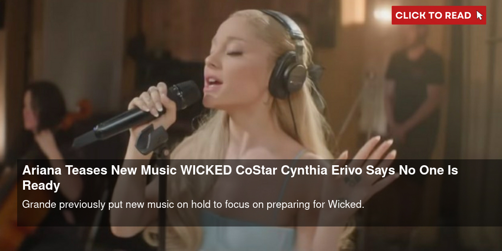 Ariana Teases New Music; WICKED Co-Star Cynthia Erivo Says 'No One Is Ready' - Vimarsana News