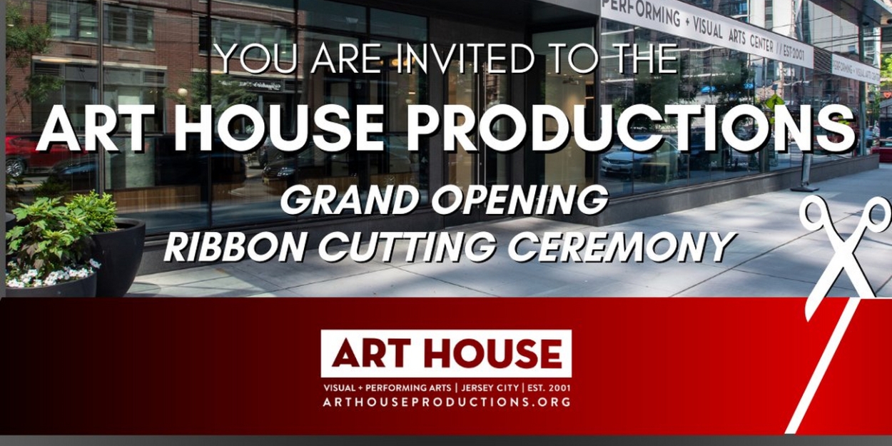 Art House Productions Will Hold Ribbon-Cutting Ceremony For Performing and Visual Arts Center  Image