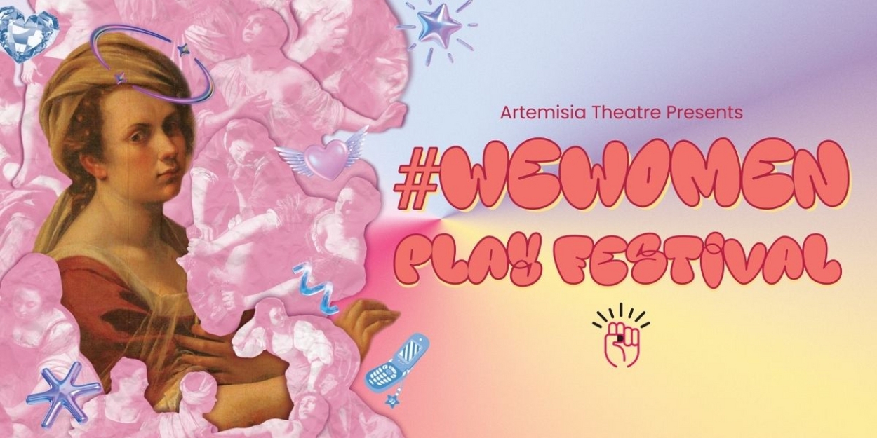 Artemisia Theatre to Present the WEWOMEN PLAY FESTIVAL in November  Image