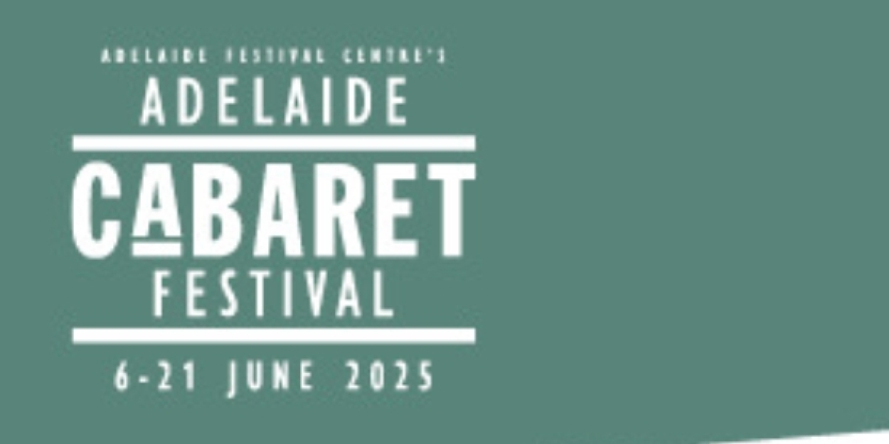 Artist Submissions And Class Of Cabaret Applications Now Open For Adelaide Cabaret Festival 2025  Image