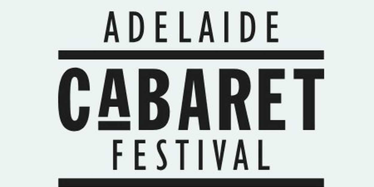 Artist Submissions Now Open For Adelaide Cabaret Festival 2024