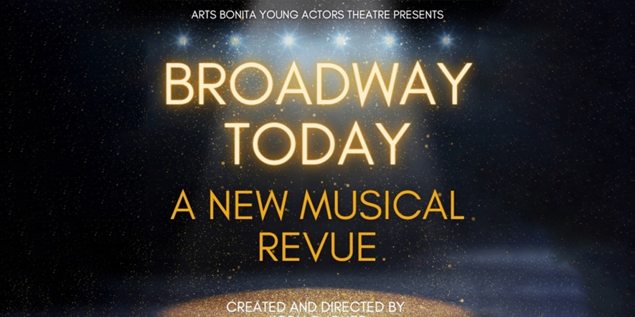 Arts Bonita to Present BROADWAY TODAY: A NEW MUSICAL REVUE  Image