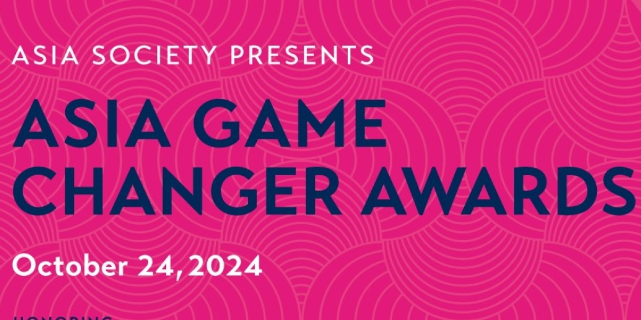 Asia Society To Host ASIA GAME CHANGER AWARDS This Month  Image