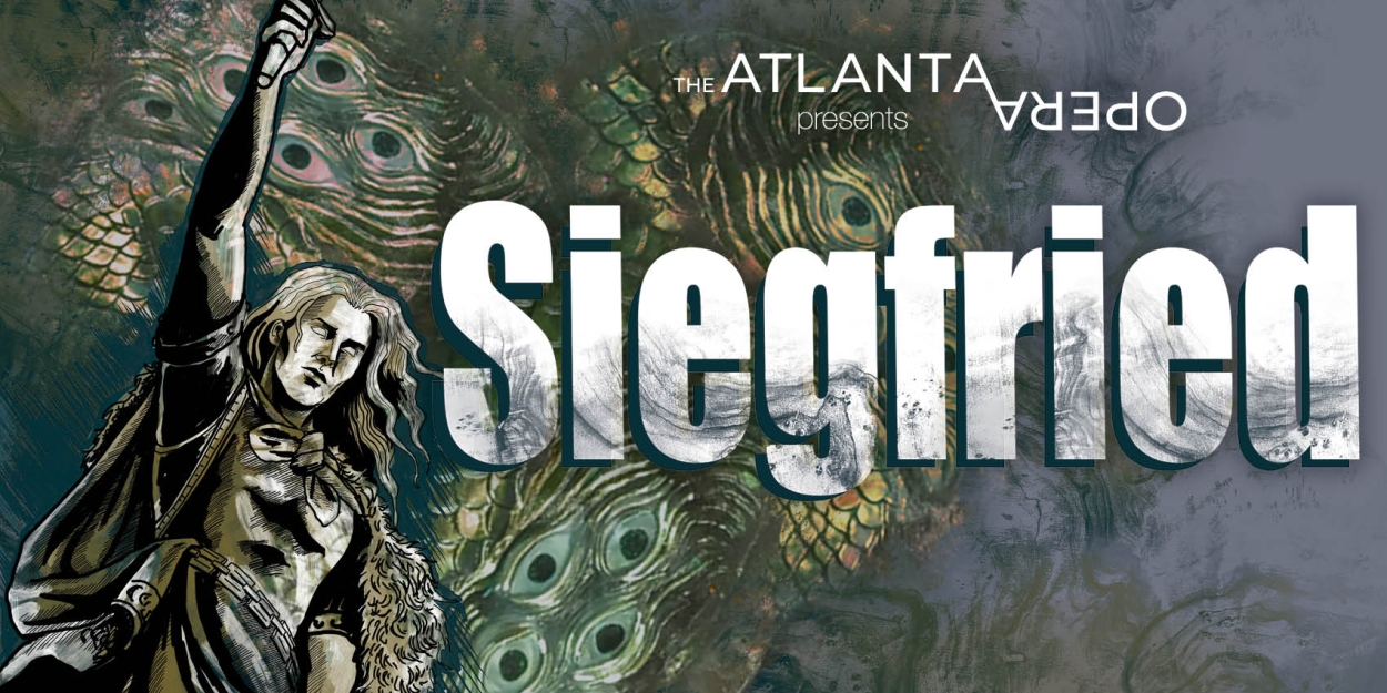 Atlanta Opera's 'Ring' Cycle to Continue With SIEGFRIED This Spring  Image