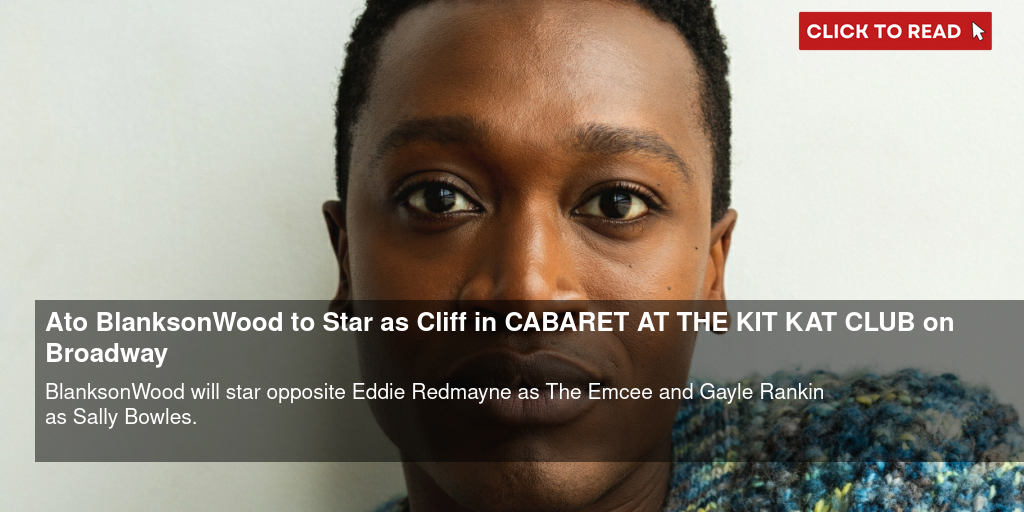 Ato Blankson-Wood to Star as 'Cliff' in CABARET AT THE KIT KAT CLUB on Broadway - Vimarsana News