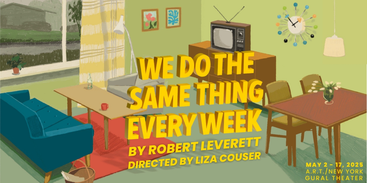 Robert Leverett's WE DO THE SAME THING EVERY WEEK Comes to A.R.T./New York Theatres In May  Image