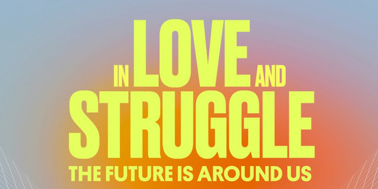 Audible Theater to Present IN LOVE AND STRUGGLE, VOLUME 3: THE FUTURE IS AROUND US 