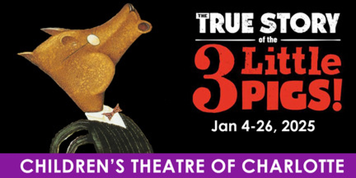 Children's Theatre of Charlotte Presents THE TRUE STORY OF THE 3 LITTLE PIGS!  Image