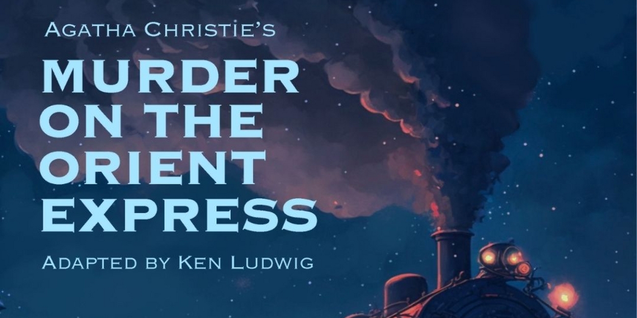 Azusa Pacific University Theater Arts Department to Present Agatha Christie's MURDER ON THE ORIENT EXPRESS 
