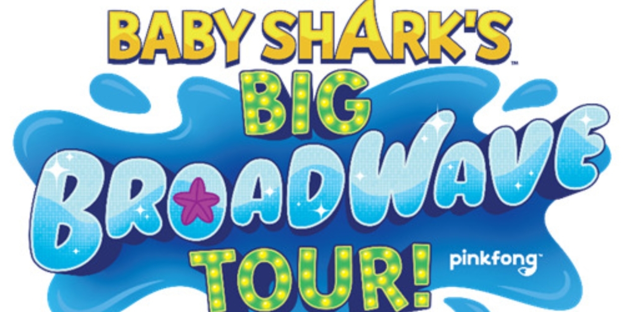 BABY SHARK'S BIG BROADWAVE TOUR! Comes to Bass Concert Hall Next Month 